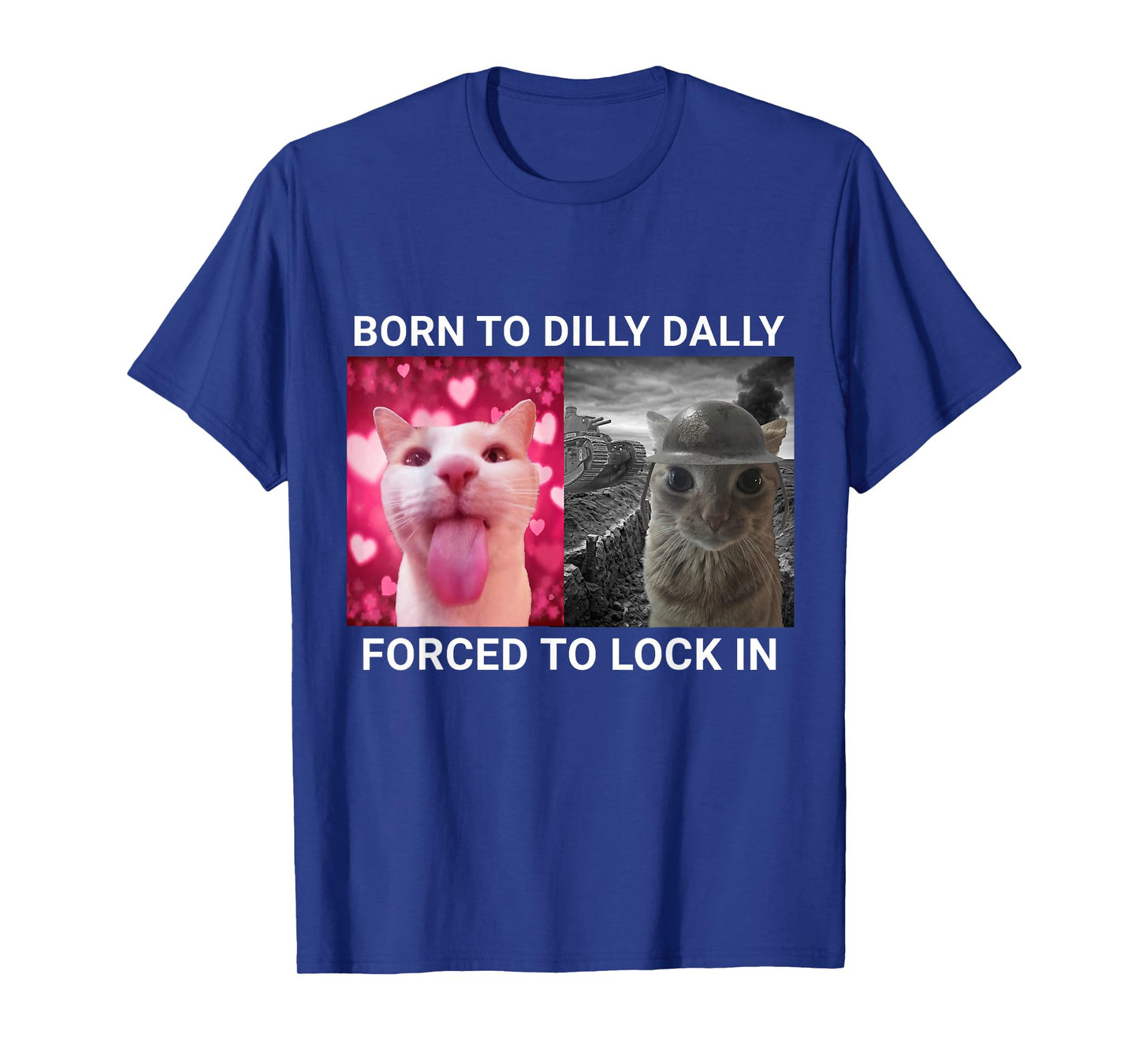Born To Dilly Dally Forced To Lock In Cat Meme T-Shirt
