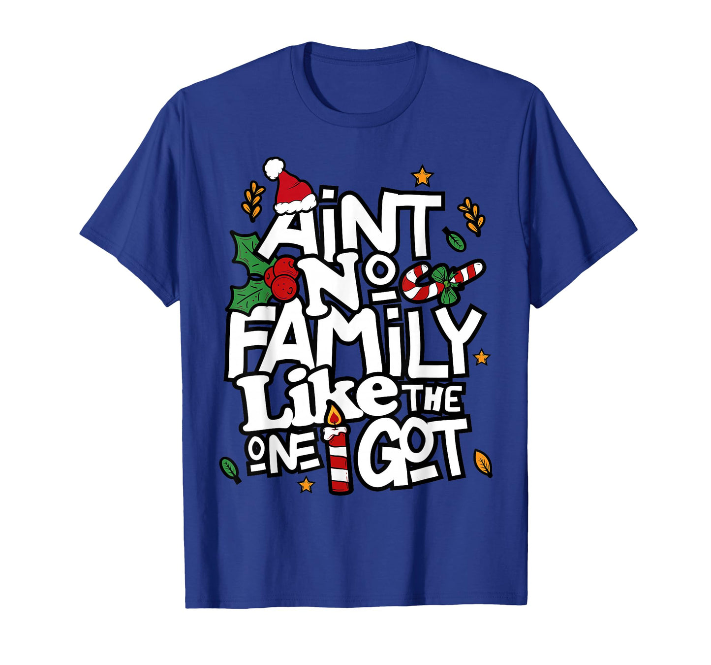 Ain't No Family Like The One I Got Matching Family Christmas T-Shirt