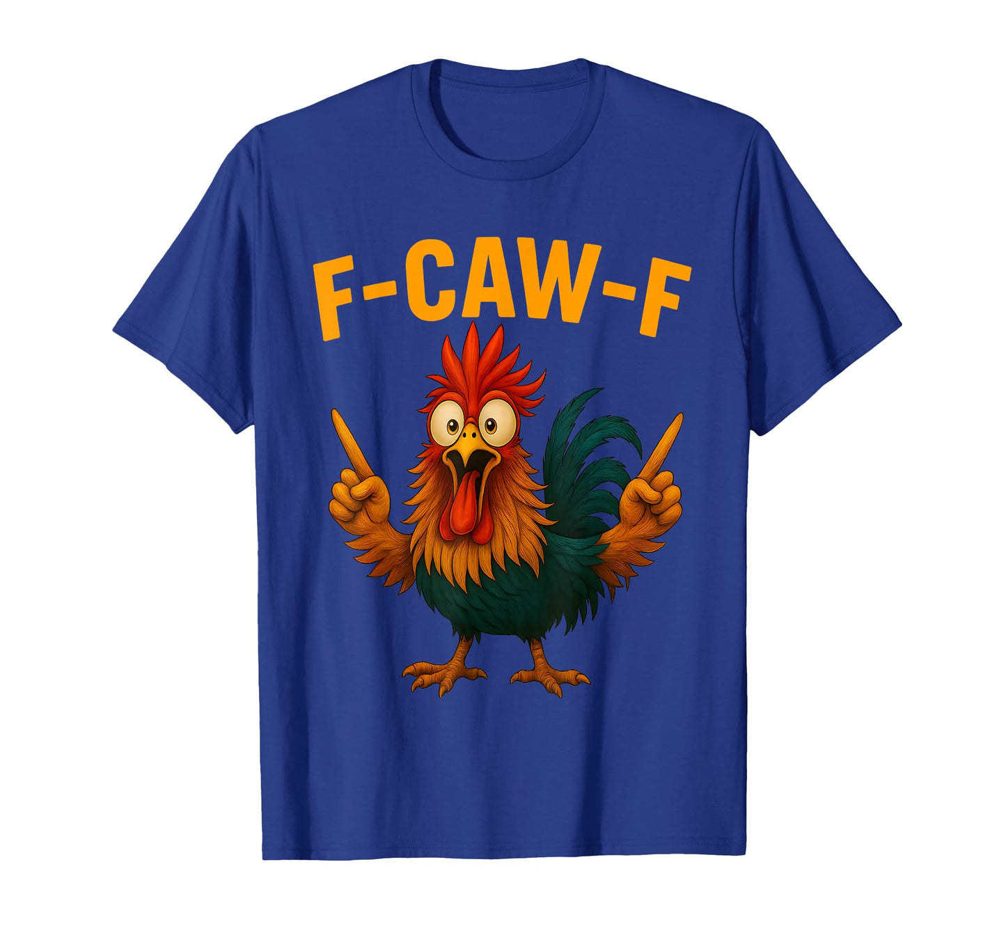 F Caw F Rooster Funny Bird Chicken Whisperer Fawk Men Women T-Shirt