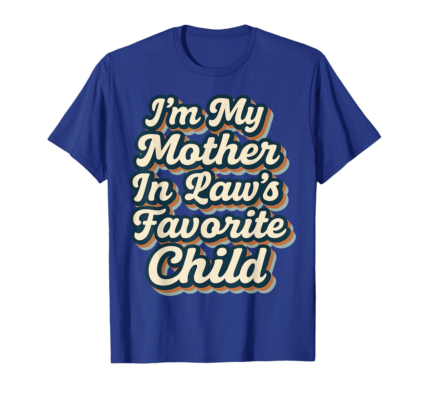 I'm My Mother in Laws Favorite Child Funny Parent Men Women T-Shirt