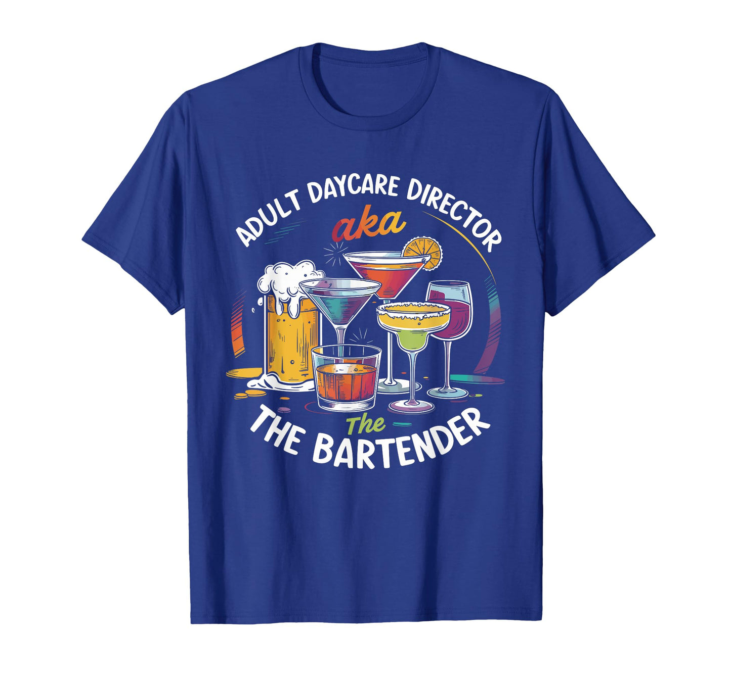 Adult Daycare Director AKA The Bartender Tee For Bartenders T-Shirt