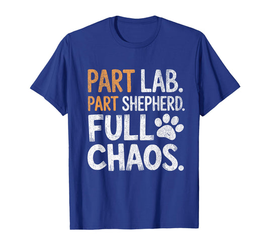 Womens Part Lab Part Shepherd Full Chaos Funny Dog Mix Lover T-Shirt