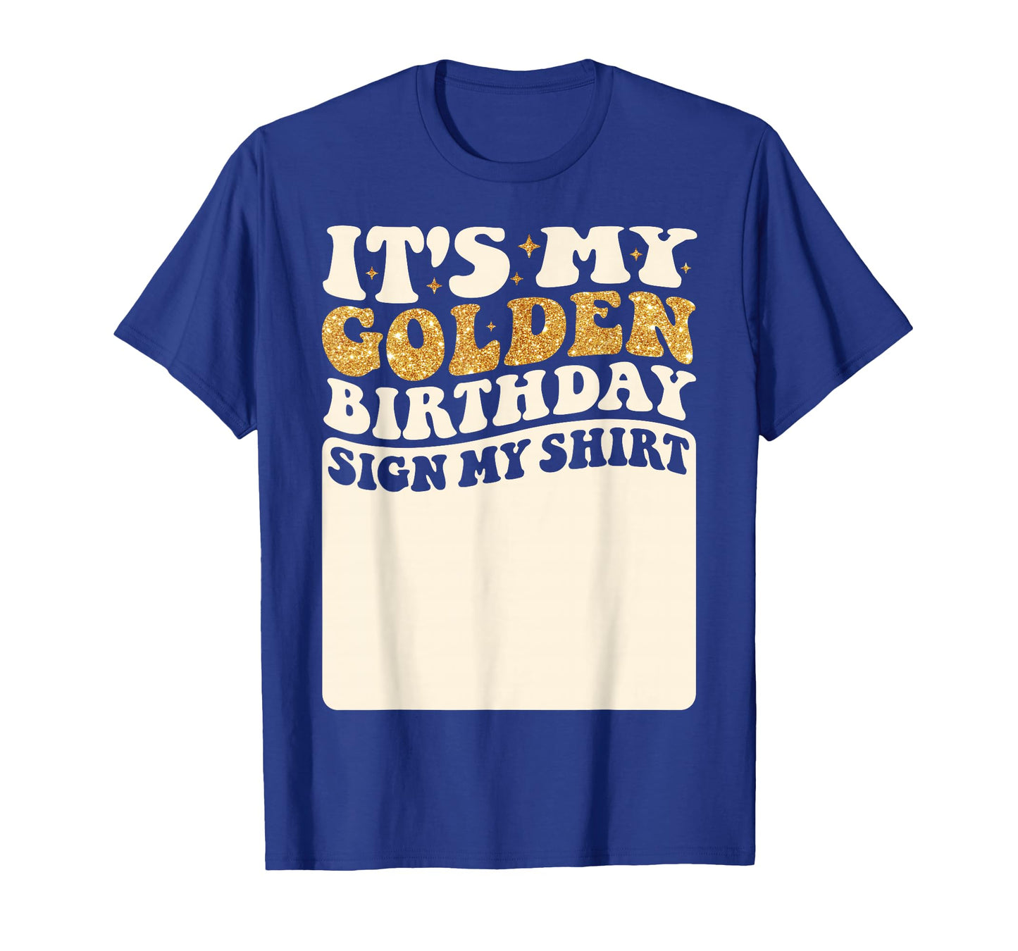 It's My Golden Birthday Sign My Shirt Girls Golden Birthday T-Shirt