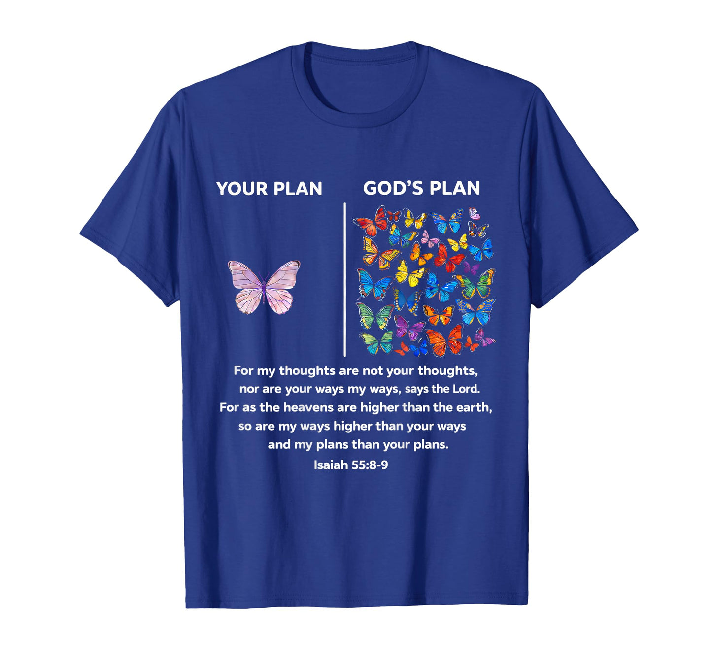 On Back Your Plan and God's Plan Butterflies Isaiah 558-9 T-Shirt