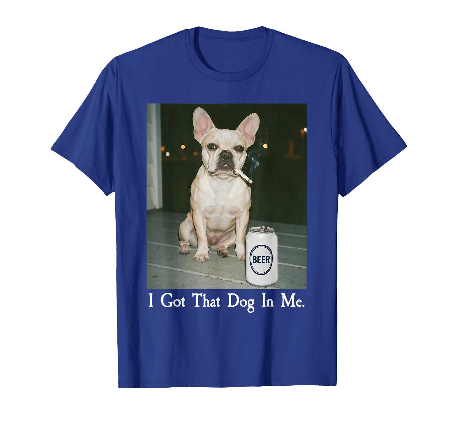 I Got That Dog in Me French Bulldog Smoking Beer Meme T-Shirt