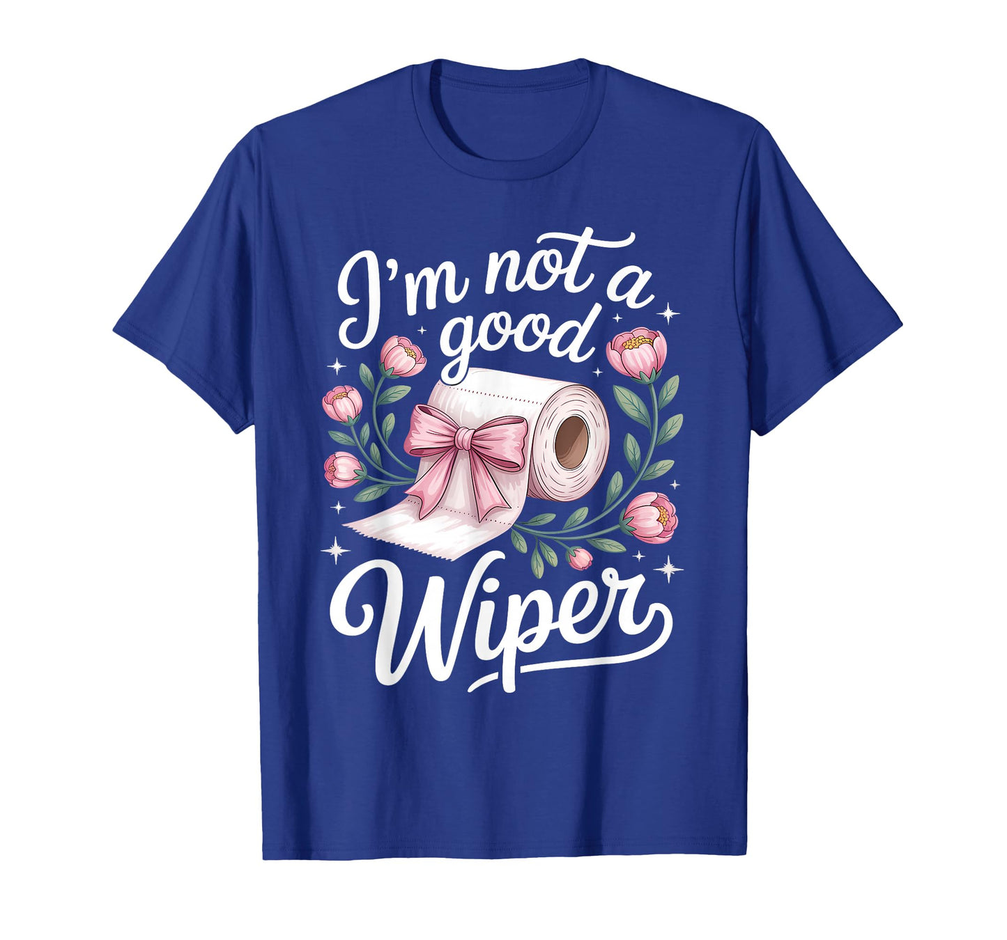 Inappropriate I'm Not A Good Wiper Funny Adult Humor T-Shirt