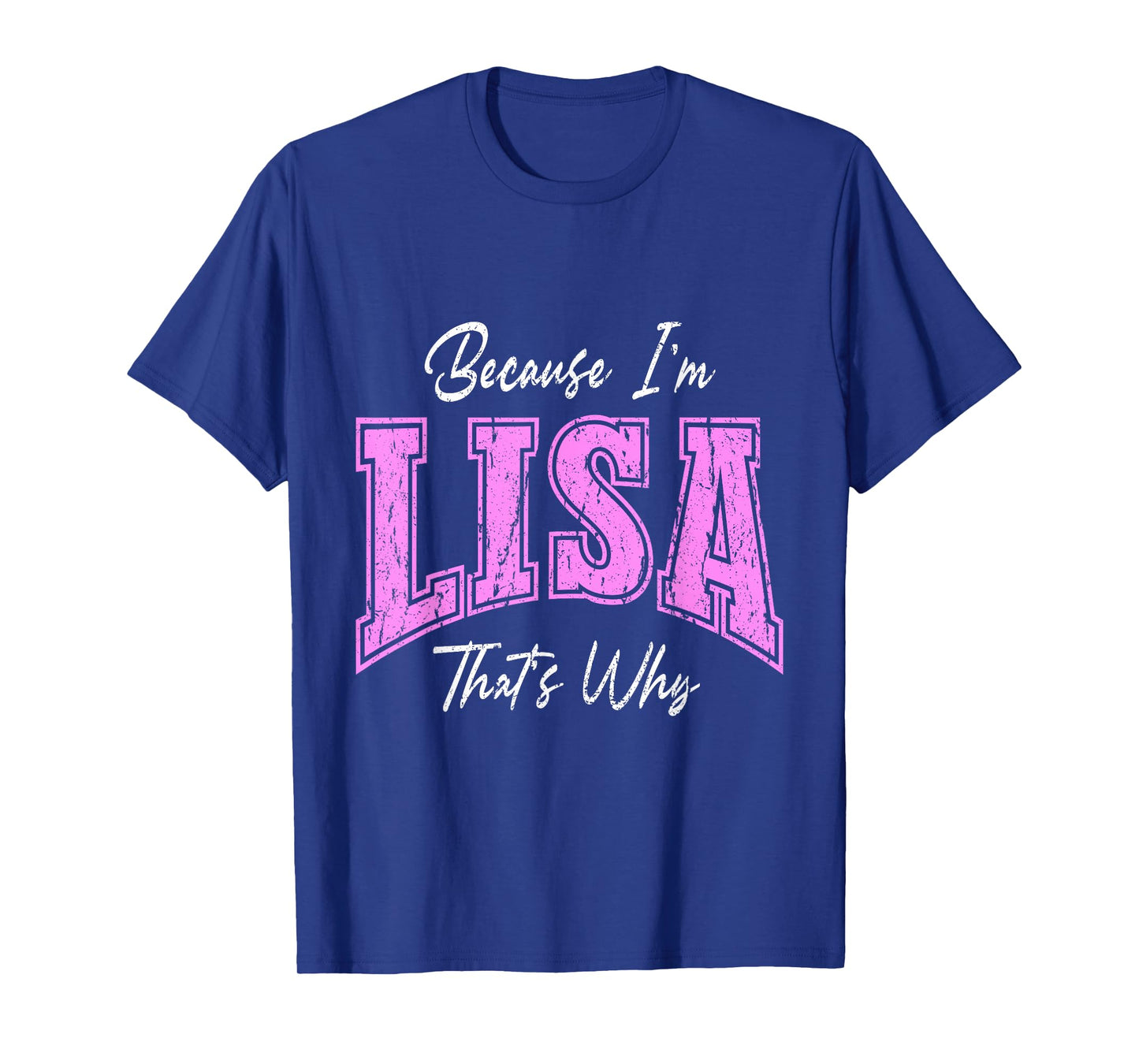 Because I'm Lisa, That's Why Funny Novelty Name T-Shirt