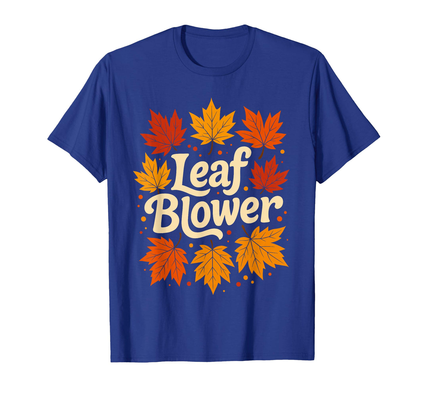 Autumn Thanksgiving Leaf Blower Shirt, Funny Fall Leaves T-Shirt