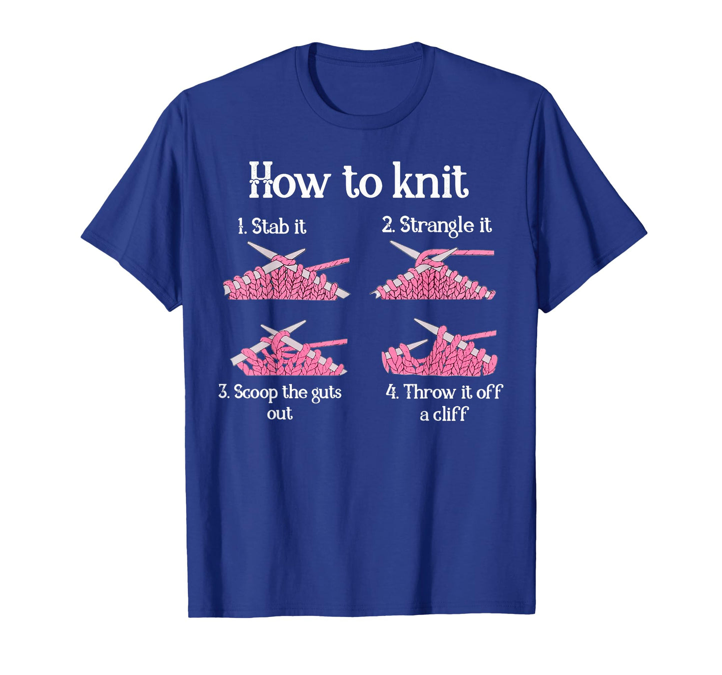 How To Knit 1- Stab It 2- Strangle It 3- Scoop The Guts Out T-Shirt