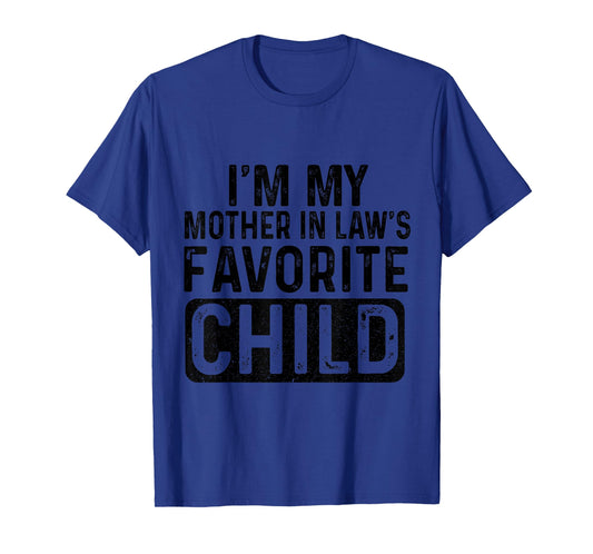I'm My Mother in Law's Favorite Child Funny T-Shirt