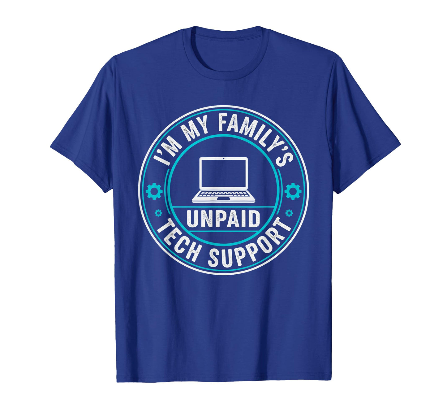 I'm My Family's Unpaid Tech Support Funny Computer Engineer T-Shirt