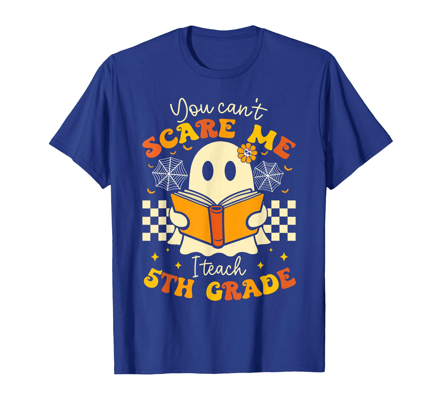 You Can't Scare Me I Teach 5th Grade Teacher Halloween Ghost T-Shirt