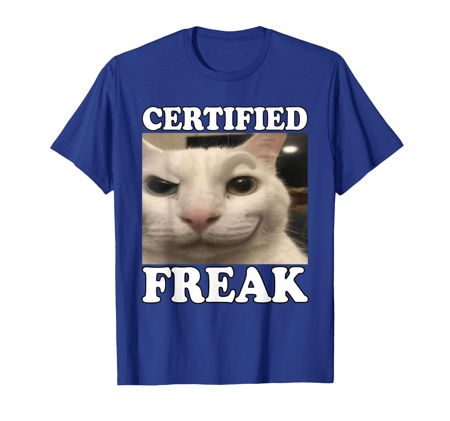 Cat Meme Certified Freak Funny Silly Cat Men Women T-Shirt