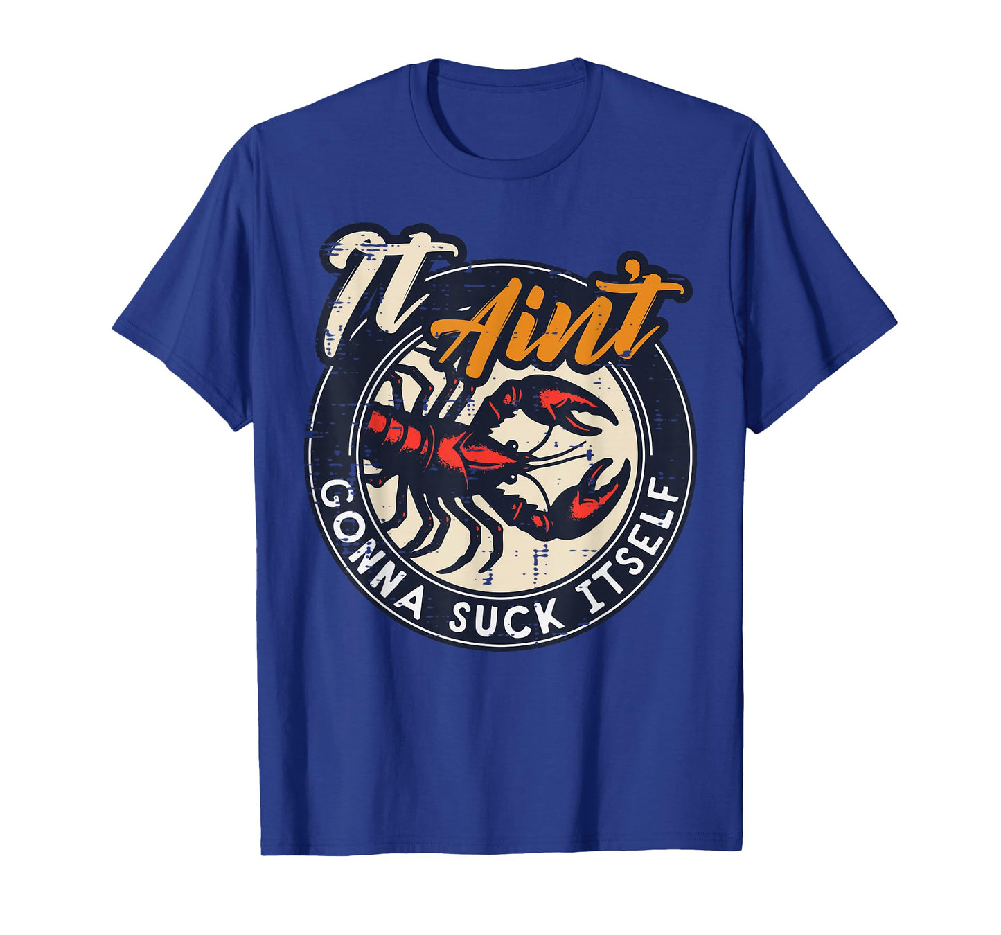 Crawfish Lobster Aint Gonna Suck Itself Crayfish Men Women T-Shirt