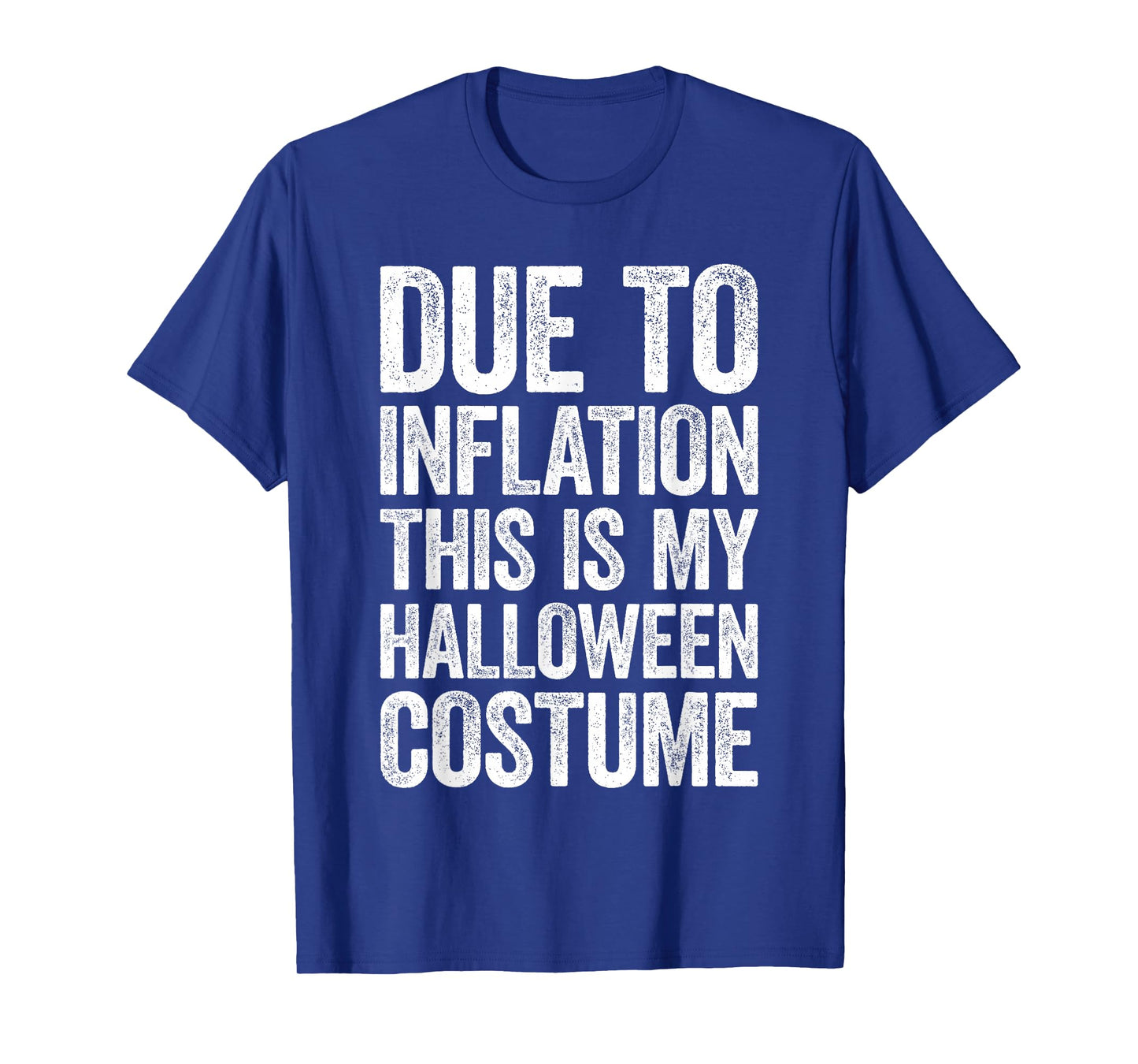 Due To Inflation This Is My Halloween Costume Shirt Lazy T-Shirt