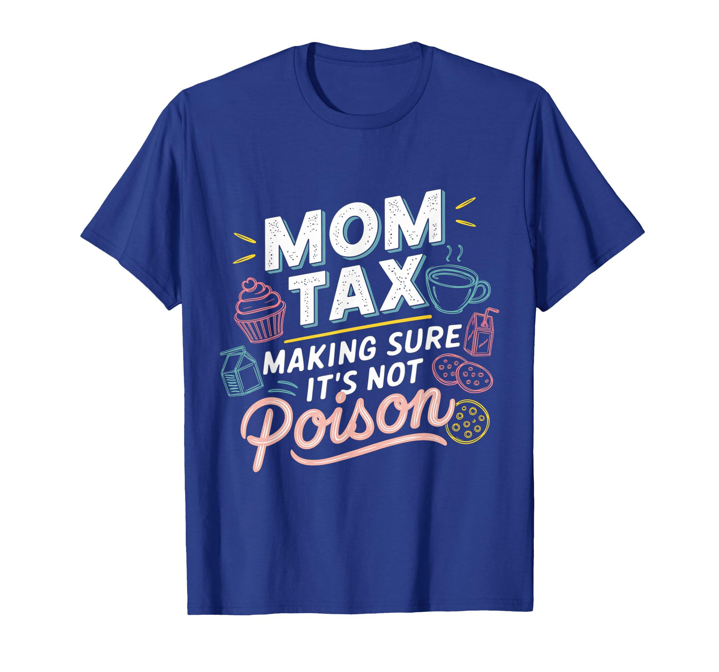 Mom Tax Funny Snack Testing Apparel for Mothers T-Shirt