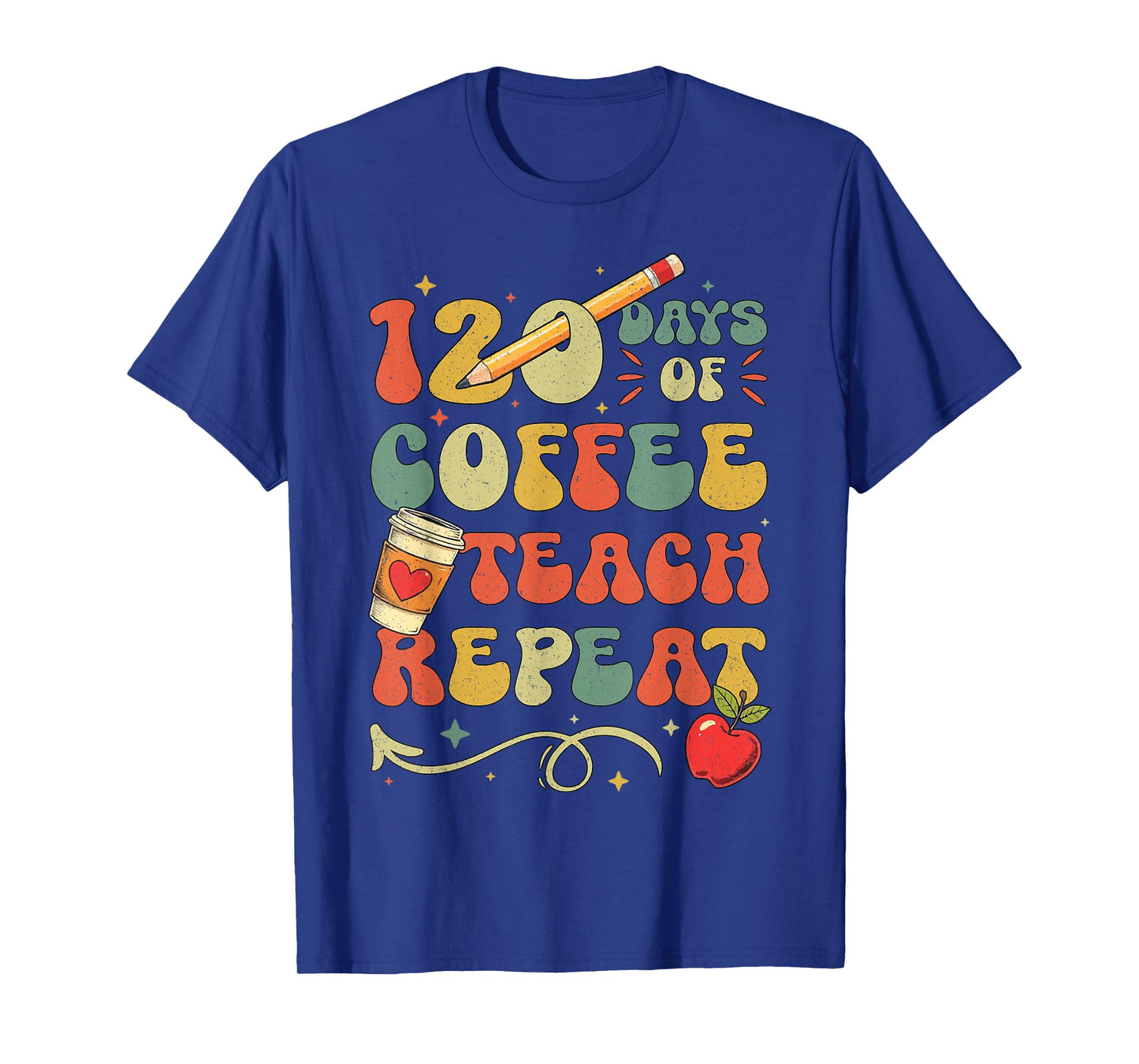 120 Days of Coffee Teach Repeat 120th Day School Teacher T-Shirt