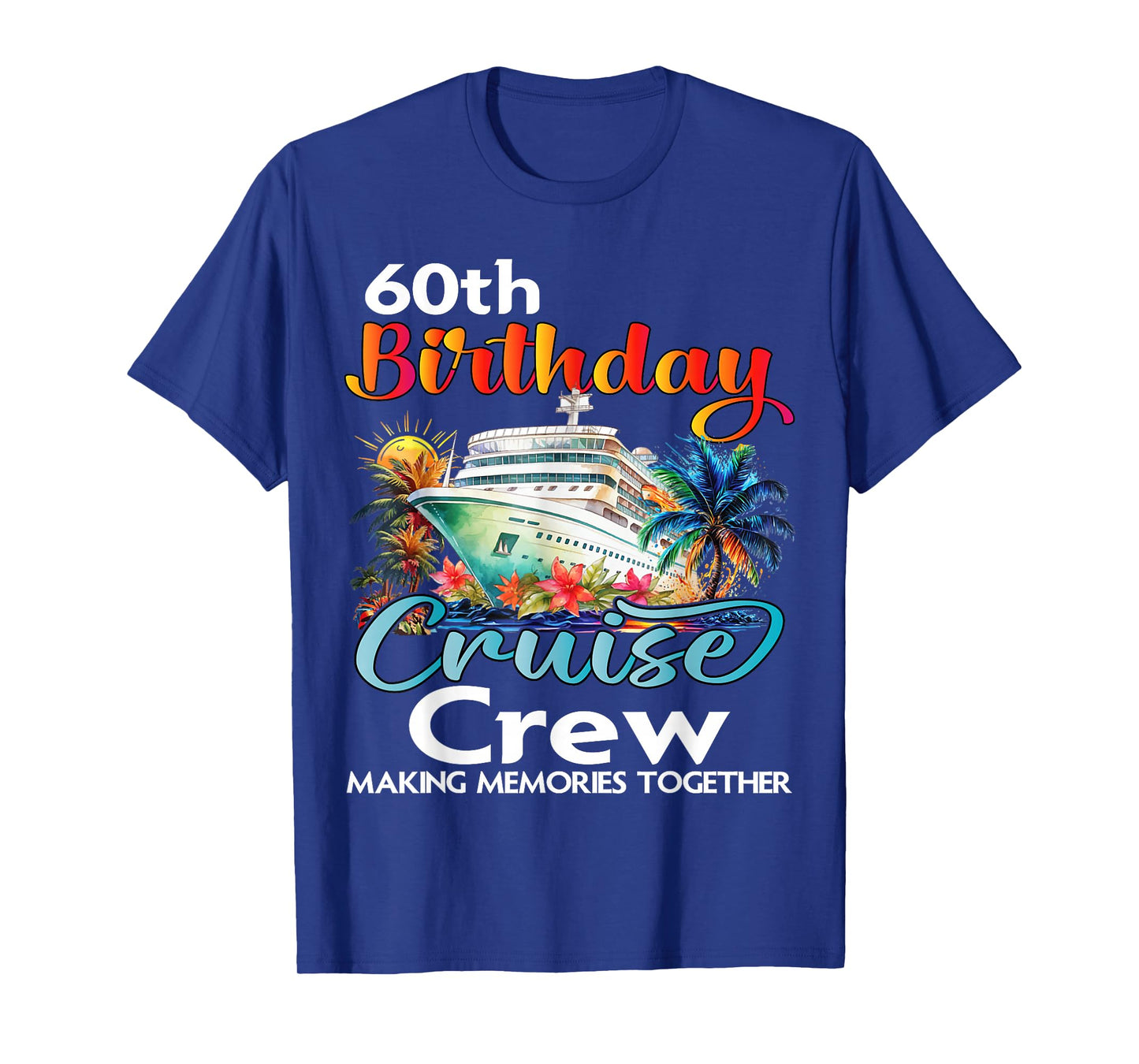 60th Birthday Cruise Crew Friends Family Vacation Matching T-Shirt