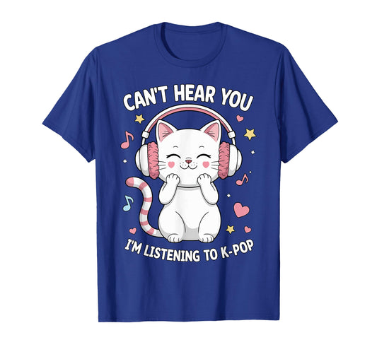 Can't Hear You I'm Listening to K-Pop Lover Cute Cat Kawaii T-Shirt