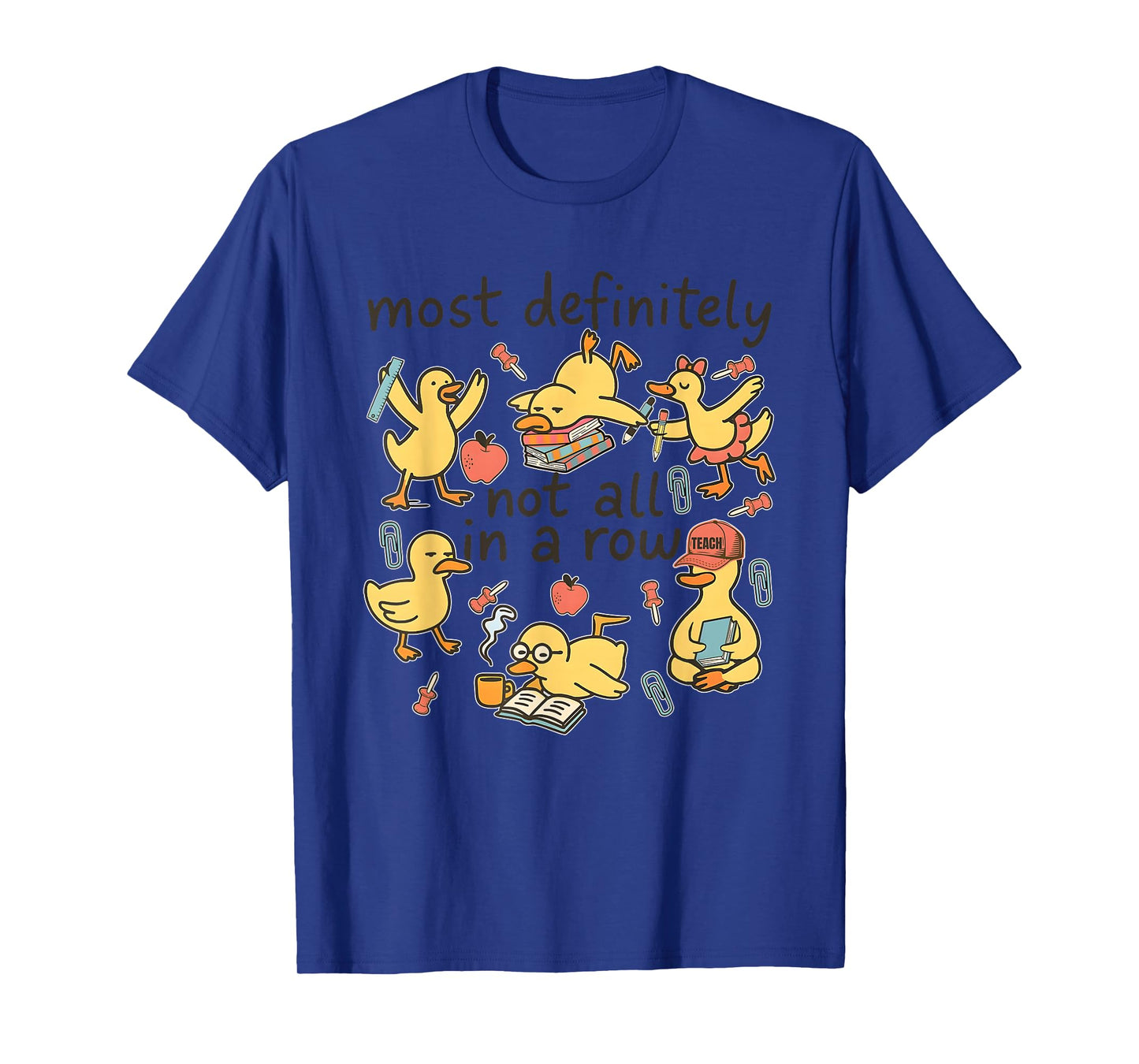 Most Definitely Not All in A Row Duck Meme 100 Day of School T-Shirt