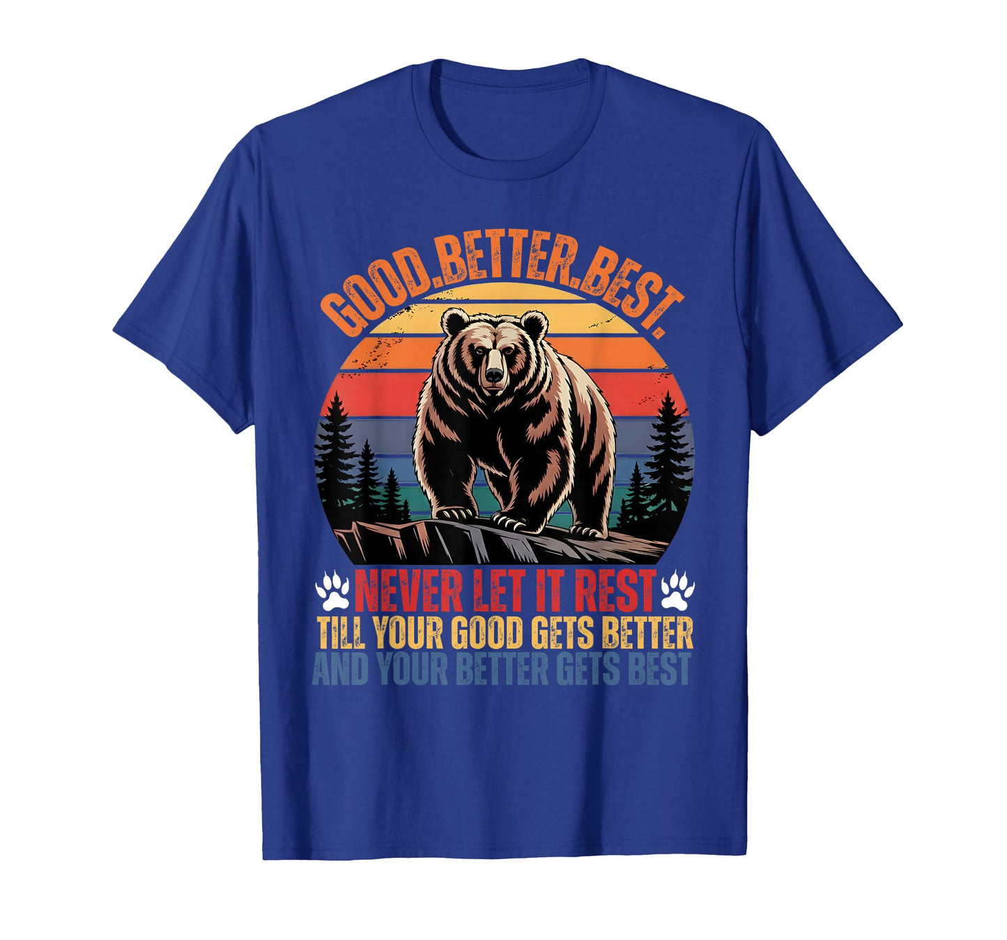 Good Better Best Never Let It Rest Motivation Saying Bears T-Shirt
