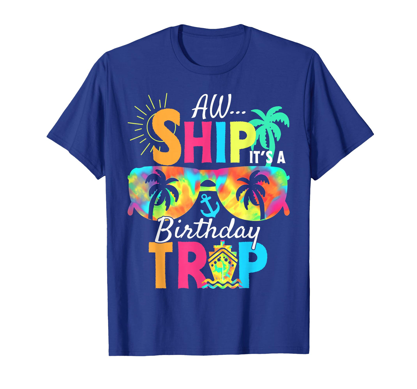 Aw Ship It's My Birthday Trip Cruise Ship Vacation T-Shirt