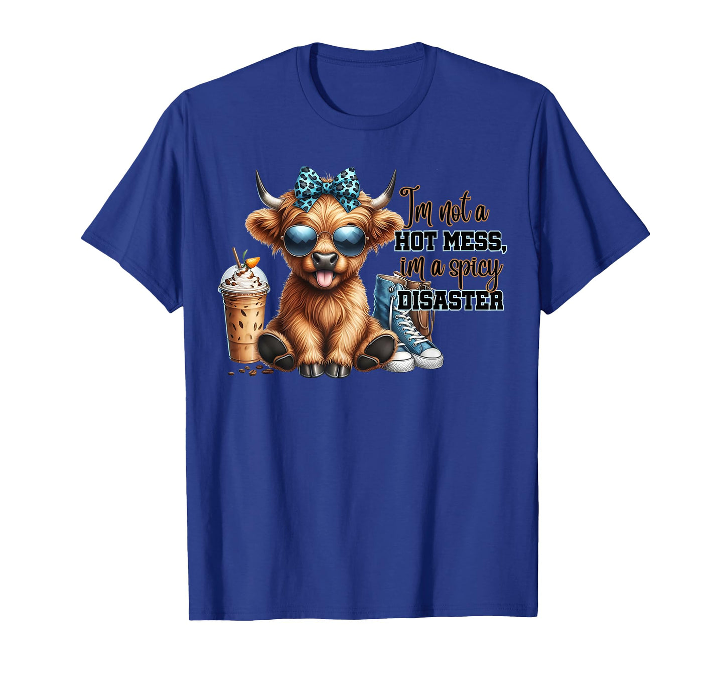 Cute Highland Cow I'm Not A Hot Mess Im A Spicy Disaster T-Shirt