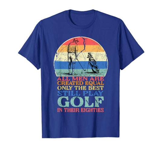 Golf Player All Men are Created Equal Funny Golfer Golfing T-Shirt