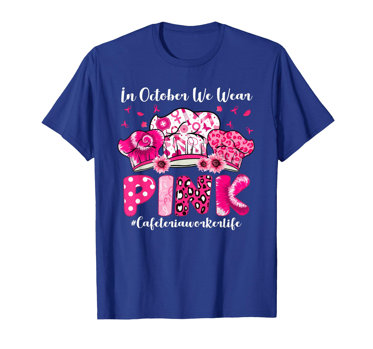 In October We Wear Pink Cafeteria Worker Life Breast Cancer T-Shirt
