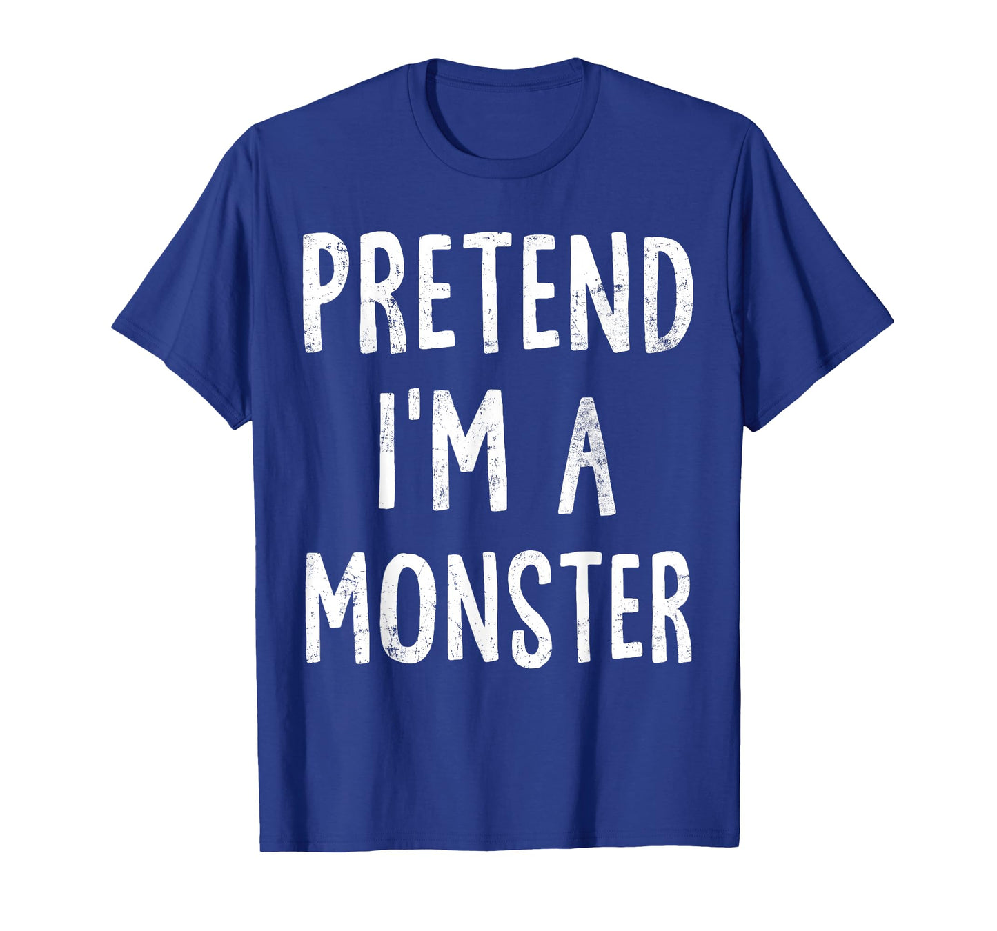 Pretend I'm A Monster Lazy Easy Halloween Costume T-Shirt