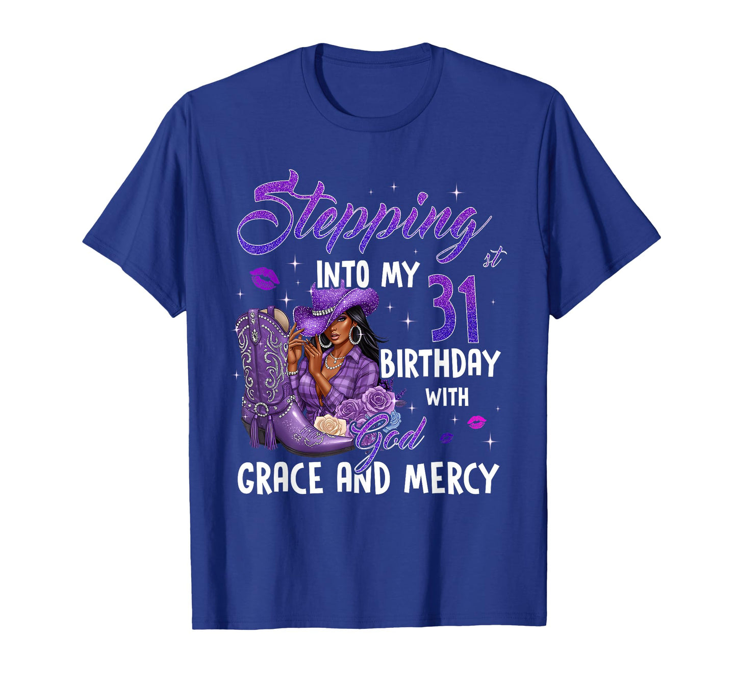 Stepping Into My 31st Birthday Faith Grace Mercy Cowgirl T-Shirt