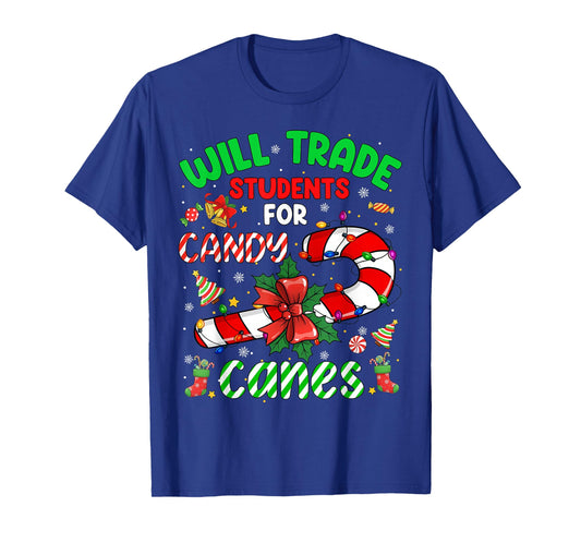 Will Trade Students for Candy Canes Funny Teacher Christmas T-Shirt