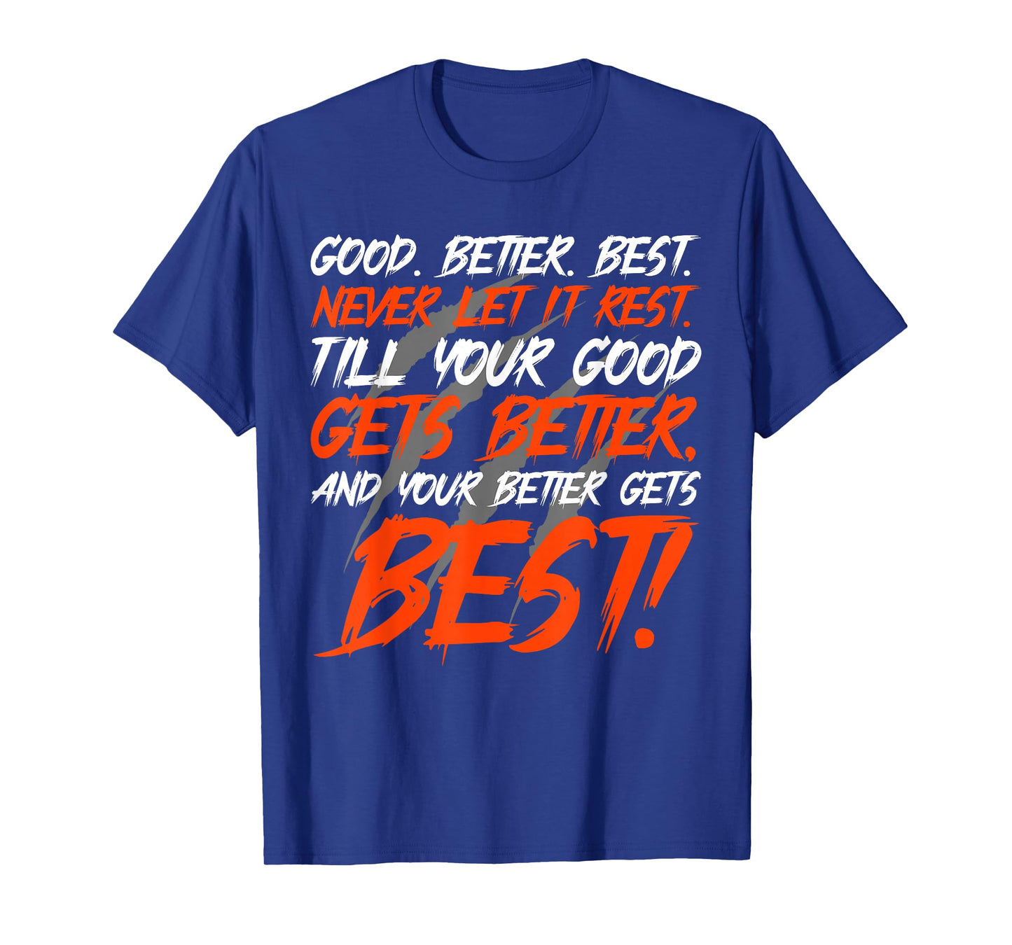 Good Better Best Never Let It Rest Motivation Saying T-Shirt