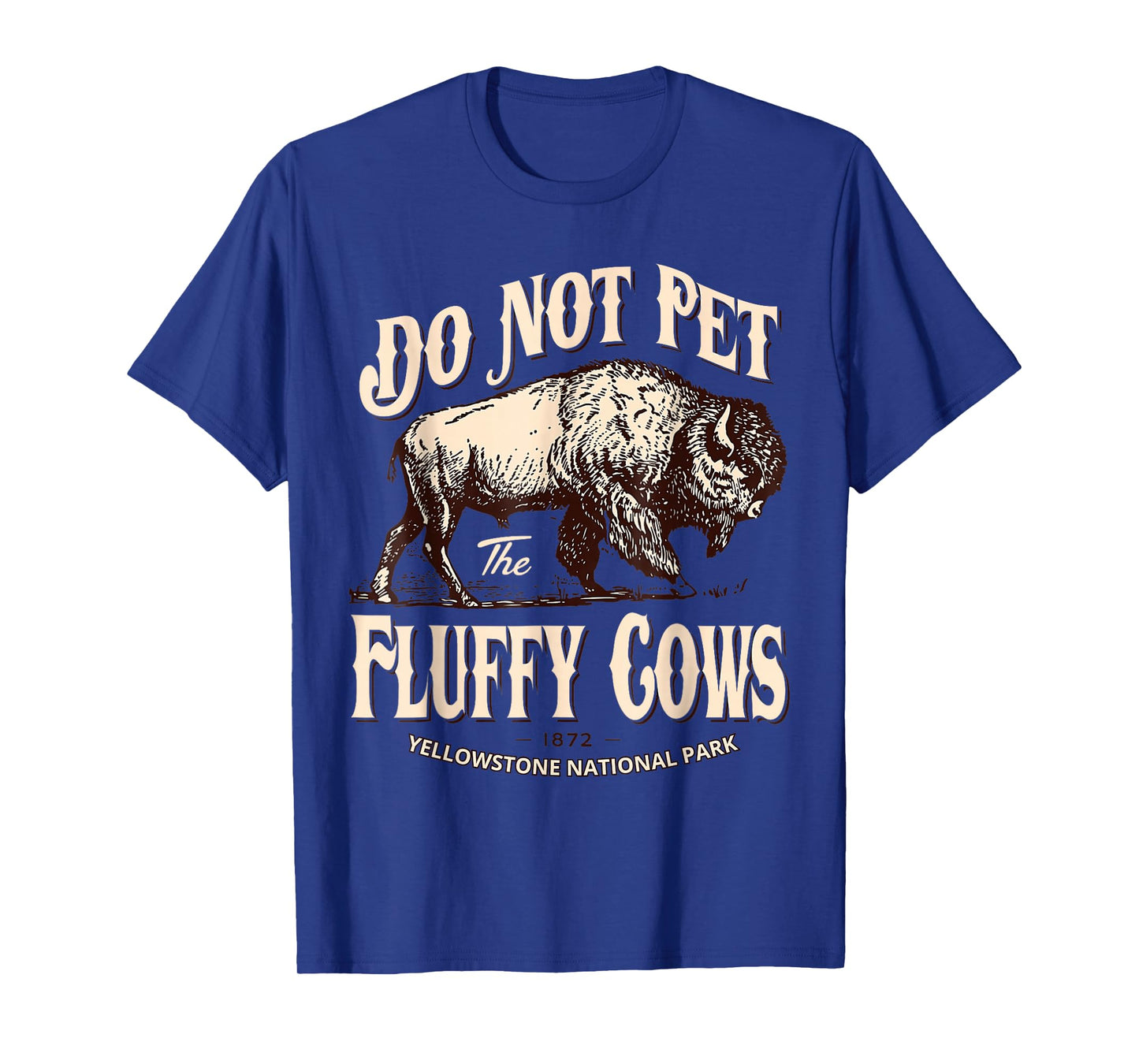 Do Not Pet The Fluffy Cows Yellowstone National Park T-Shirt