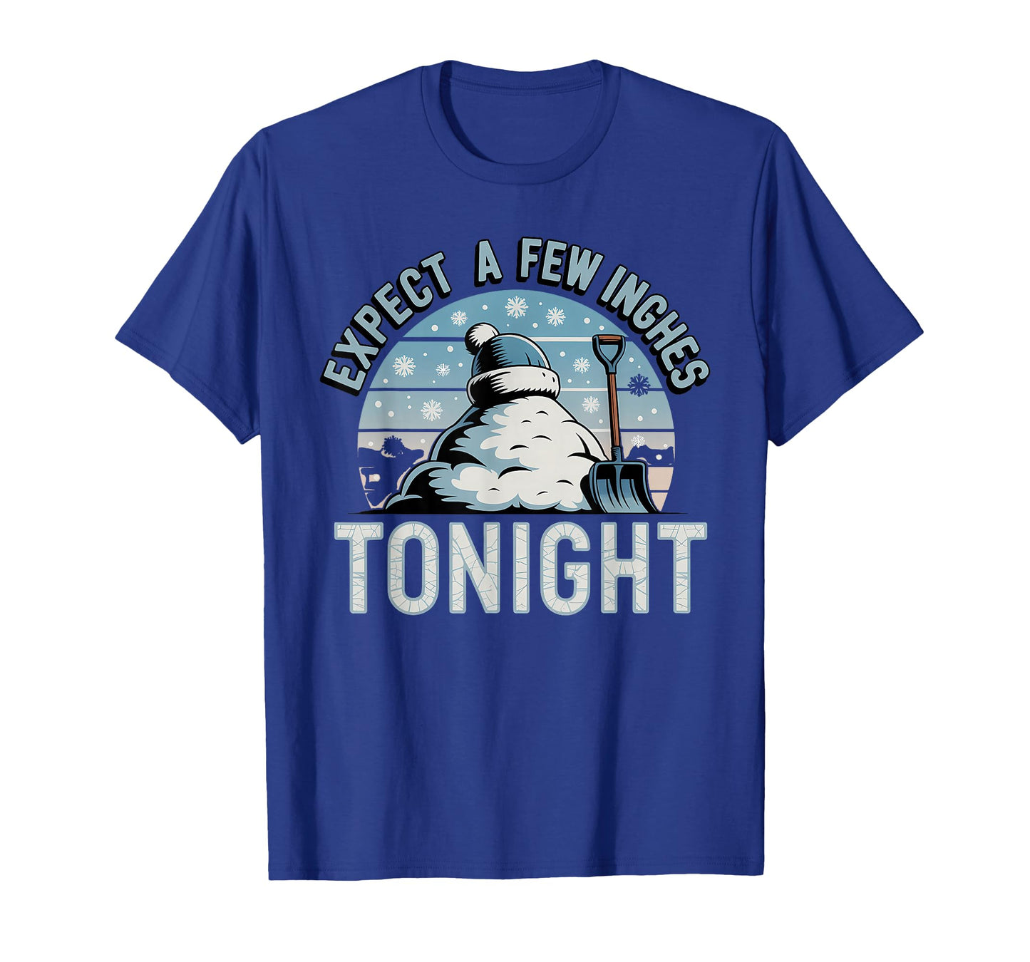 Expect A Few Inches Tonight Funny Snow Winter Snowflake T-Shirt