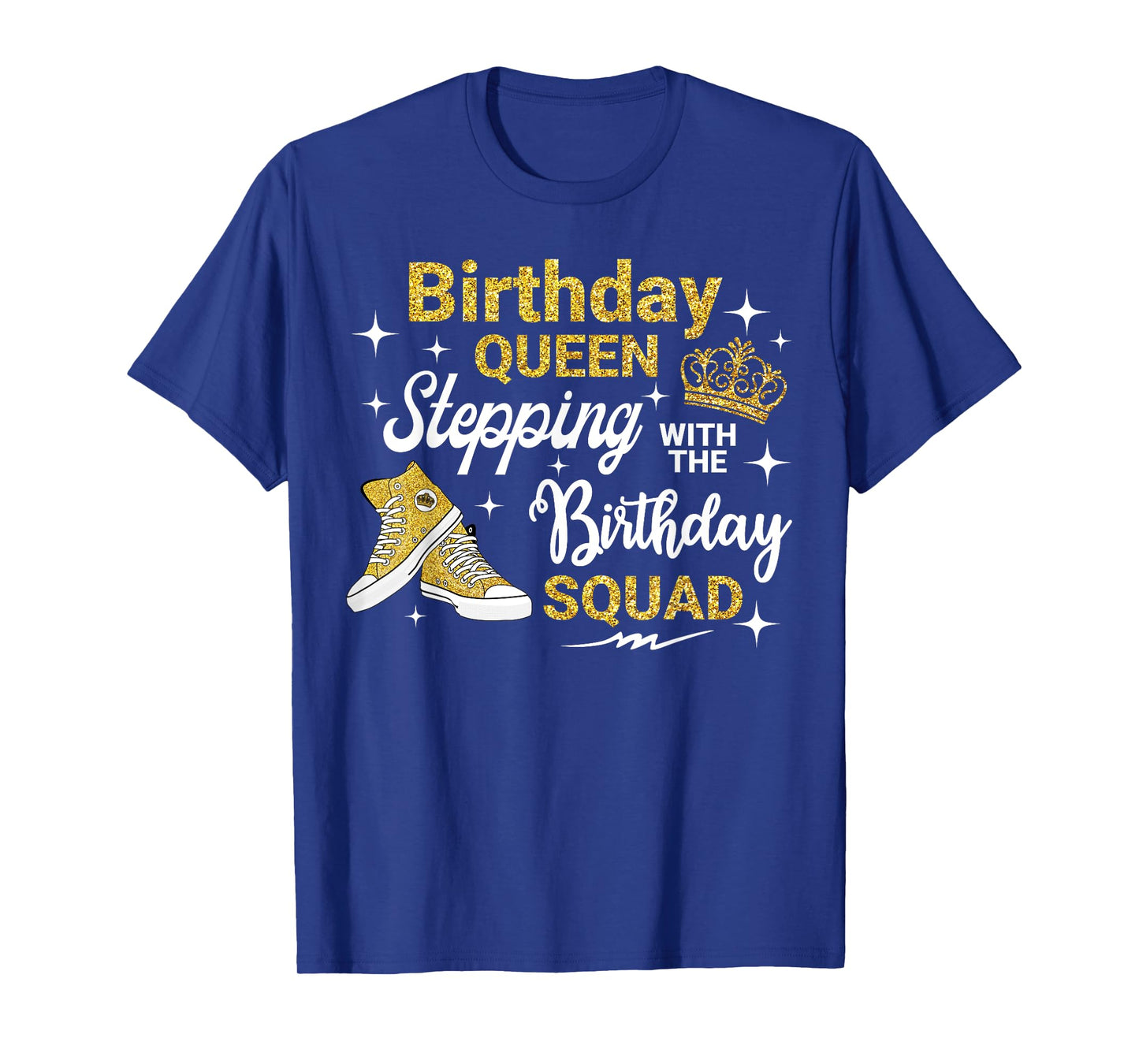 Birthday Queen Stepping With Birthday Squad It's My Bday T-Shirt