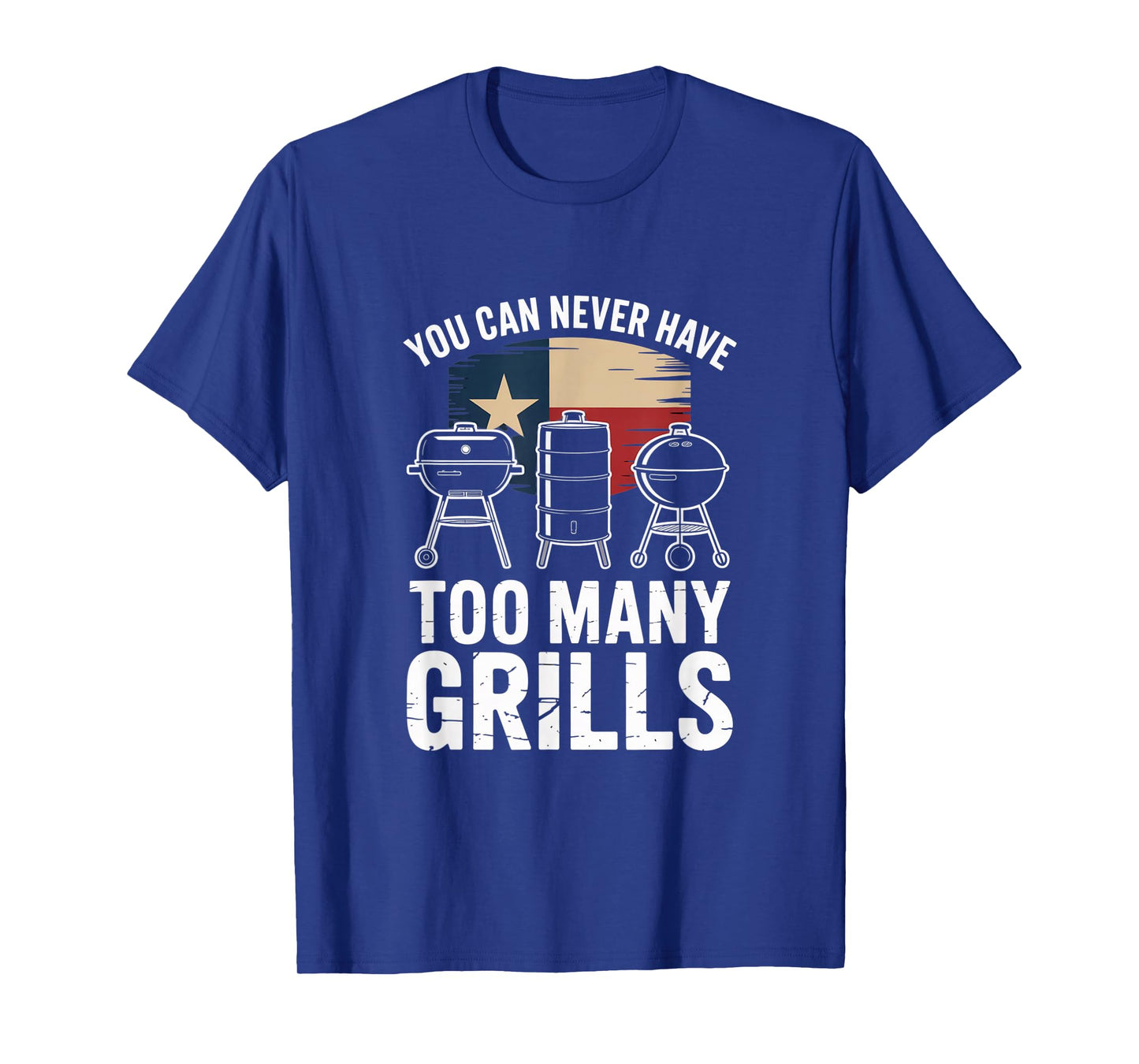 You Can Never Have Too Many Grills Texas Flag Barbecue T-Shirt