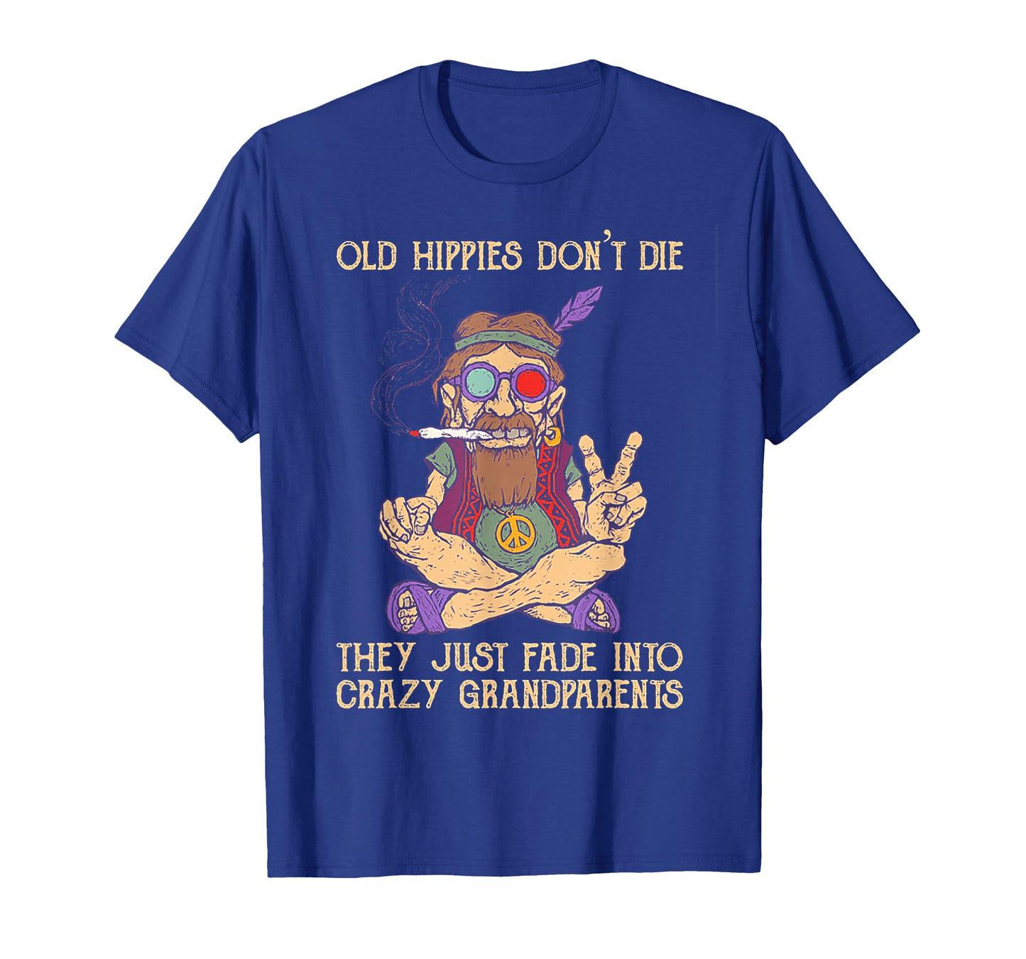Old Hippies Don't Die They Just Fade Into Crazy Grandarents T-Shirt