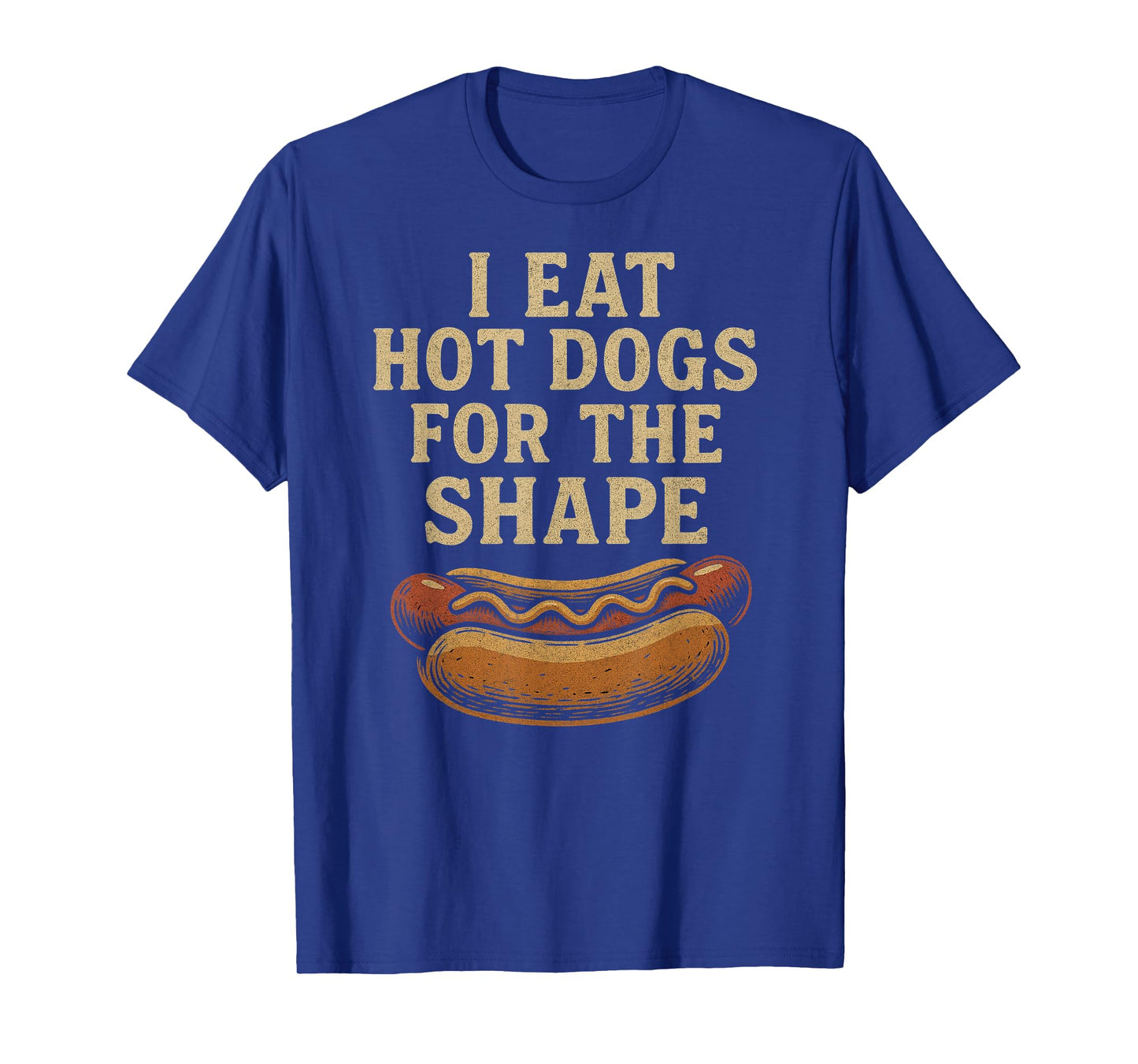 I Eat Hot Dogs for The Shape T-Shirt