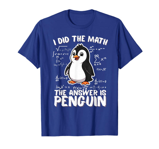 Math Penguin I Did The Math Answer is Penguin Print T-Shirt