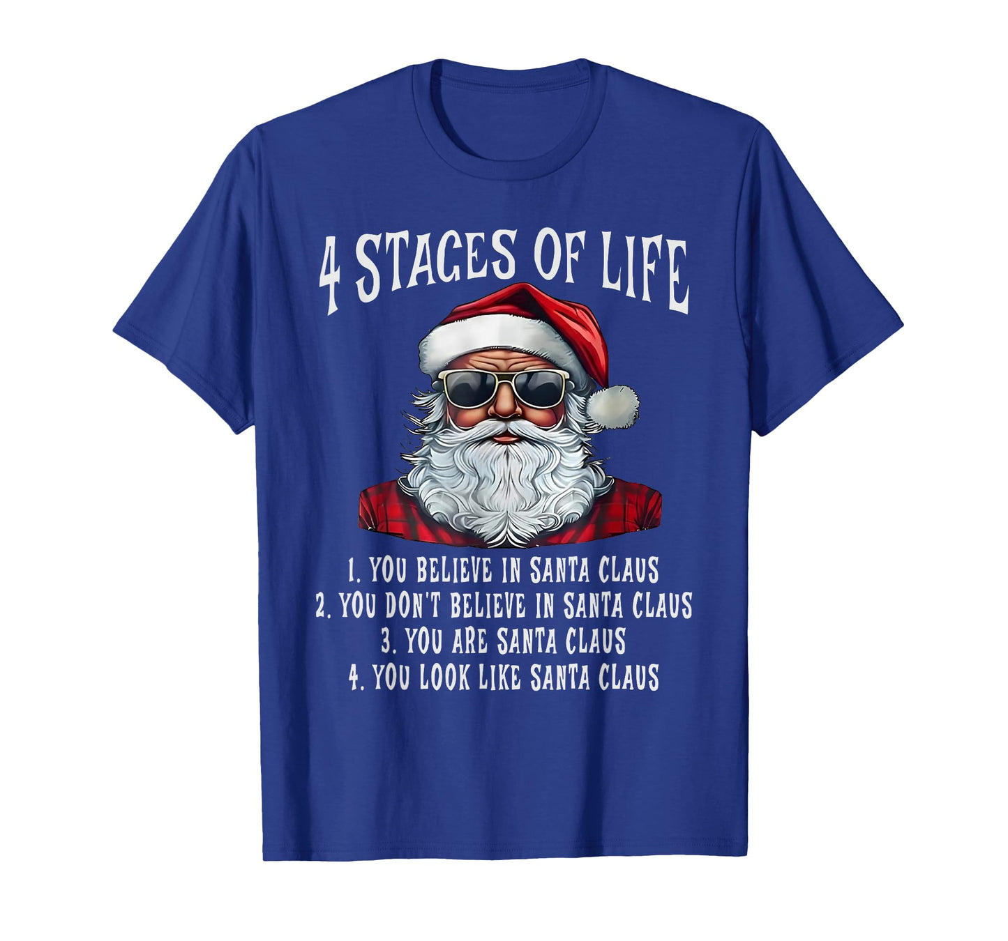Santa 4 Stages of Life 1.You Believe in Santa Claus T-Shirt