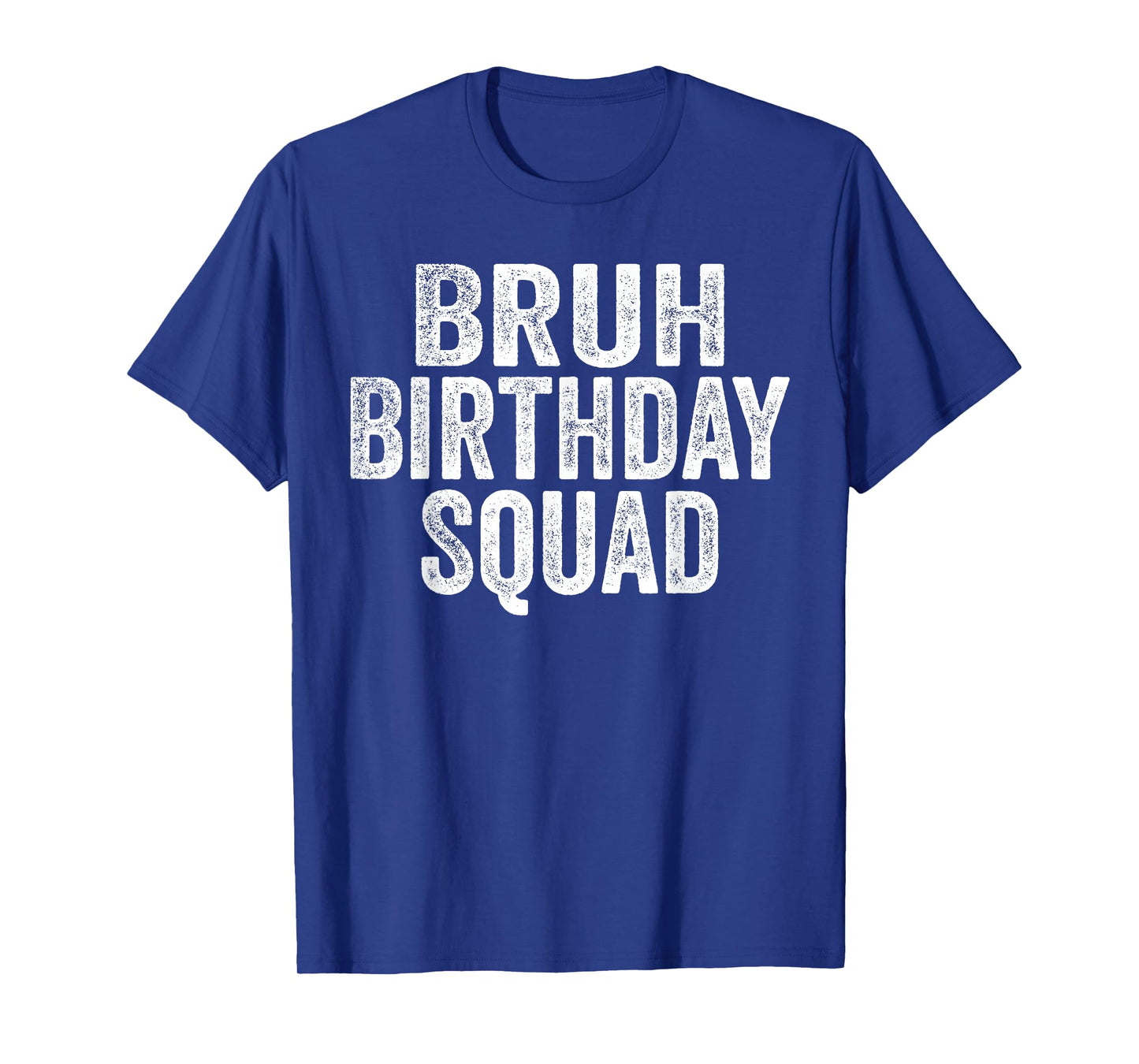 Bruh Birthday Squad Funny Bday Sarcastic Team Party Crew T-Shirt