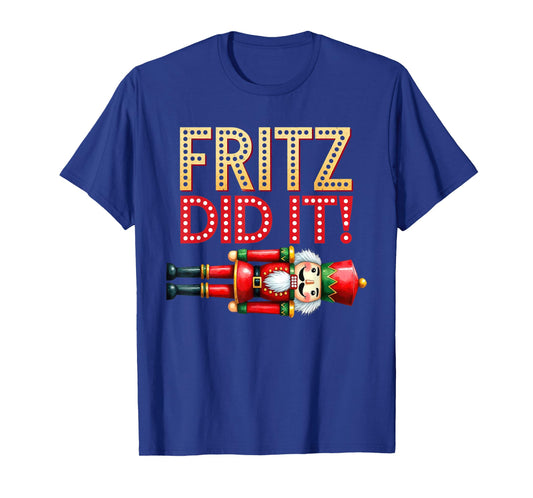 Nutcracker Fritz DID IT Clara Funny Christmas Ballet Dancer T-Shirt
