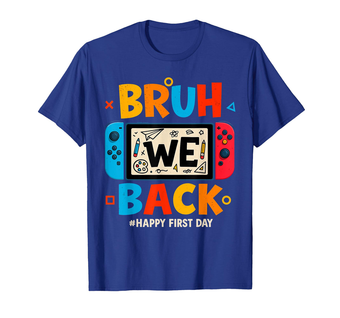Bruh We Back Back to School Gamer Student Happy First Day T-Shirt