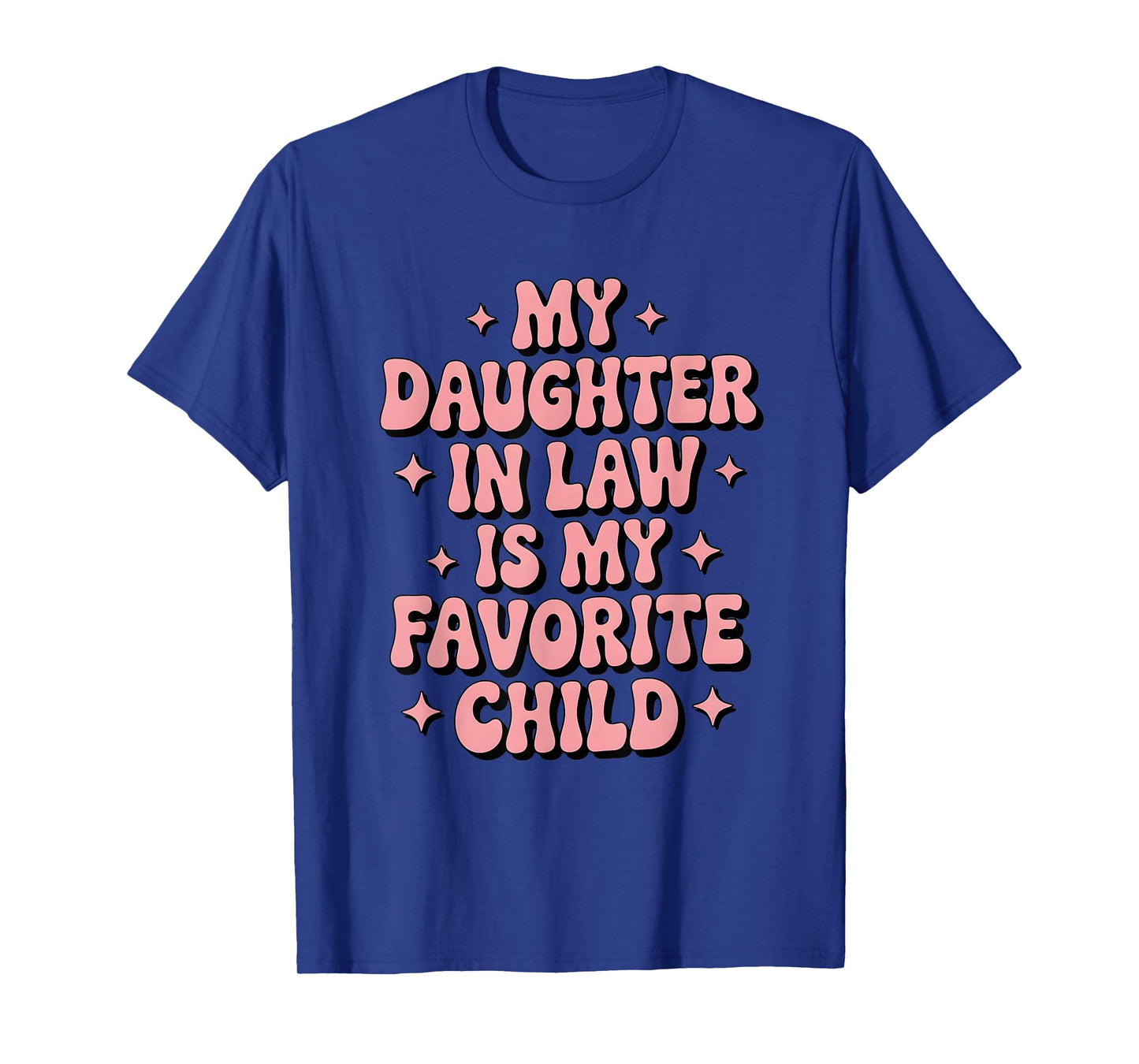 My Daughter in Law is My Favorite Child Mother's Day T-Shirt