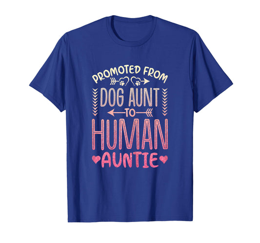 Promoted from Dog Aunt to Human Auntie Dog Lover T-Shirt