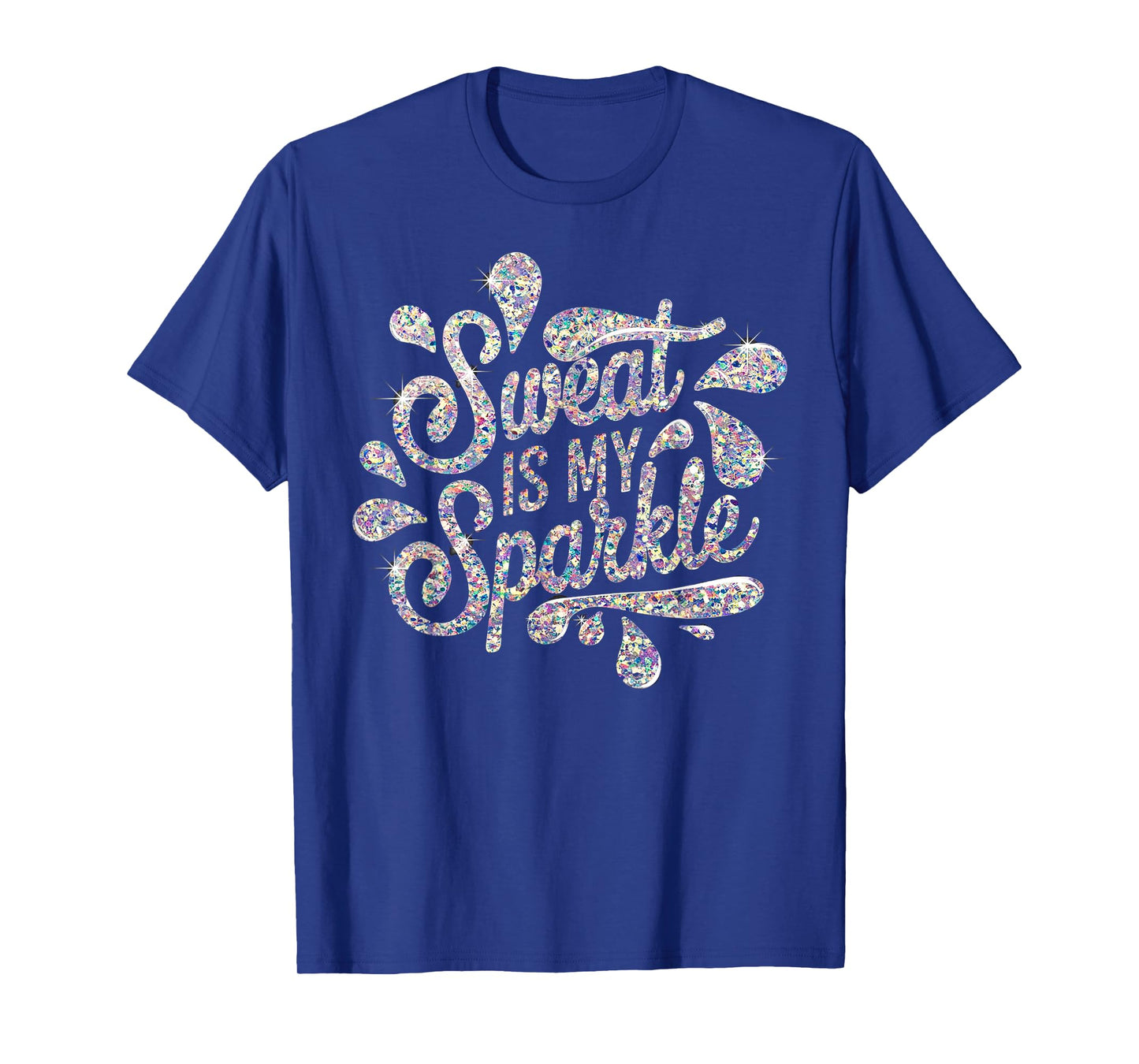 Sweat is my Sparkle - Funny Workout Gym T-Shirt