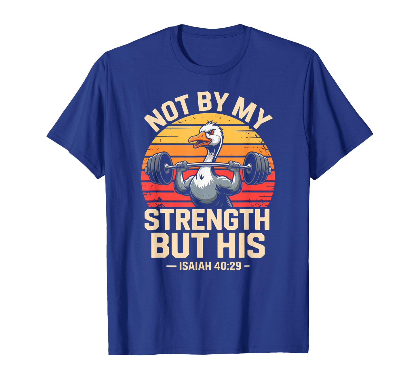 Not by My Strength But His Jesus Gym Silly Goose T-Shirt