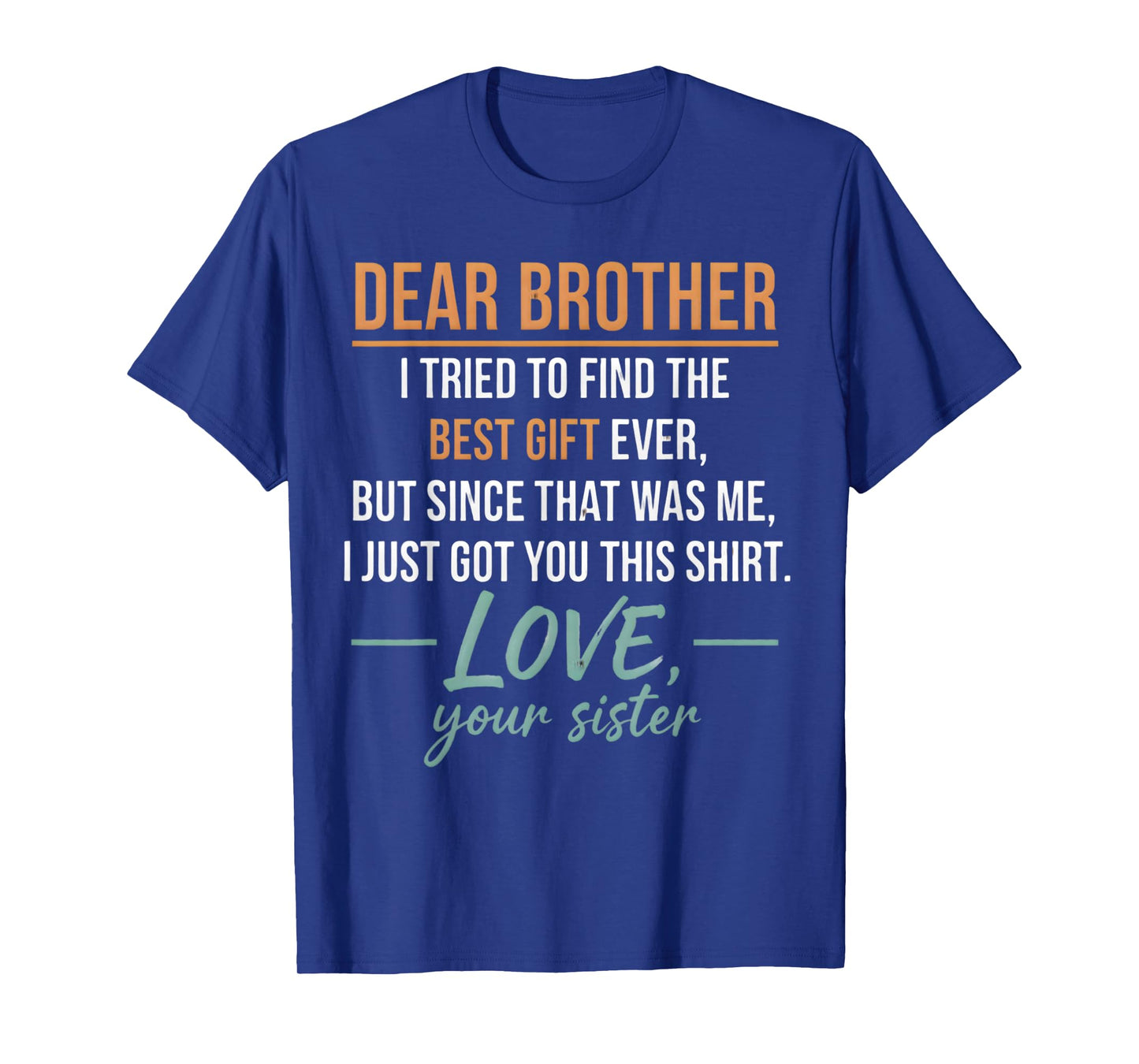 Dear Brother Quote Funny Sibling Humor Joke from Sister Men T-Shirt