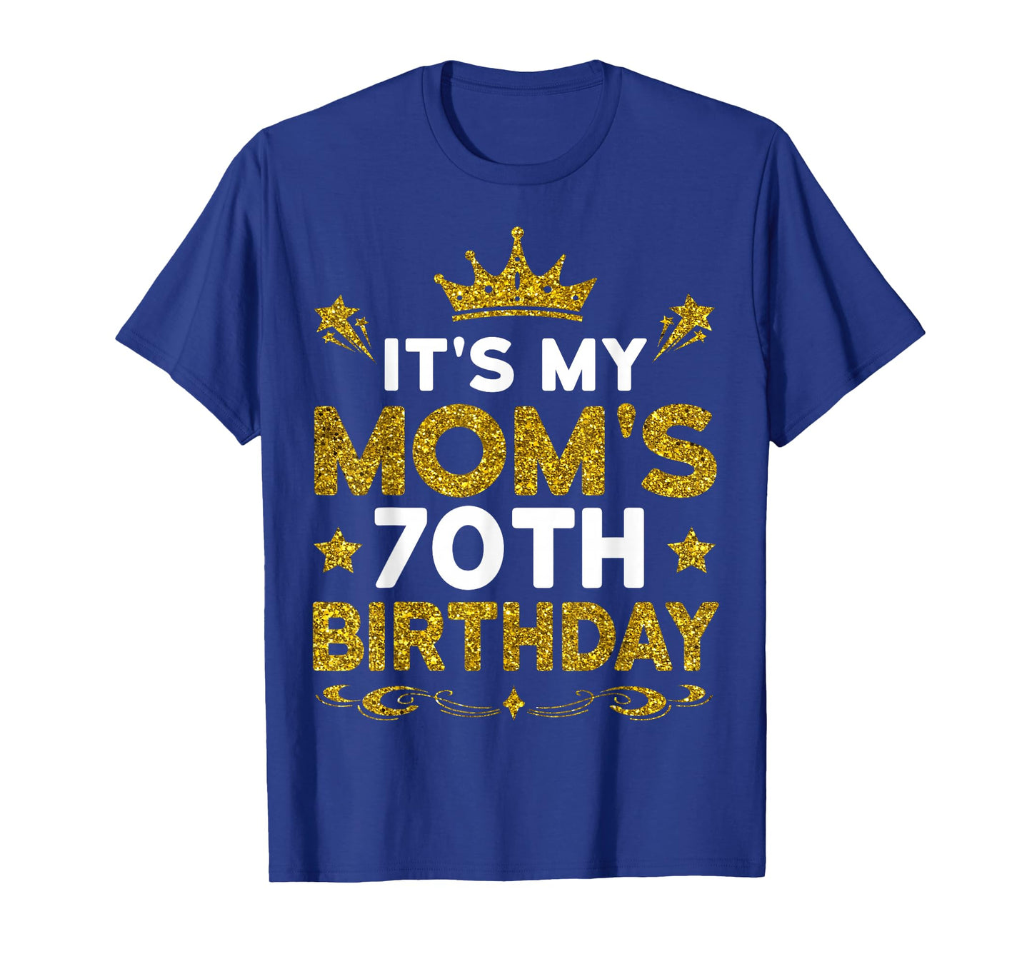 It's My Mom's 70th Birthday Happy Birthday 70 Years Old T-Shirt
